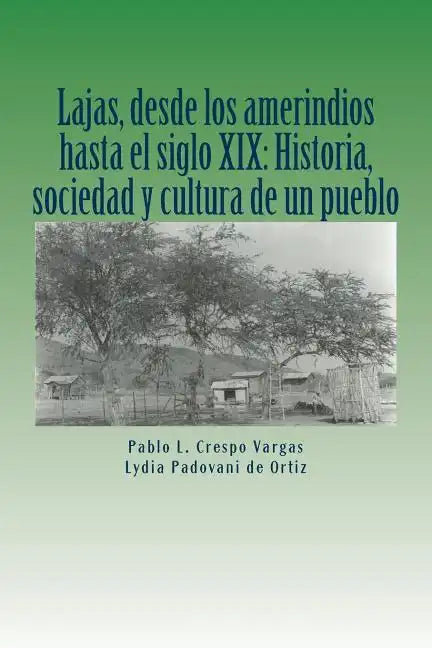 Lajas, desde los amerindios hasta el siglo XIX: Historia, sociedad y cultura de un pueblo - Paperback