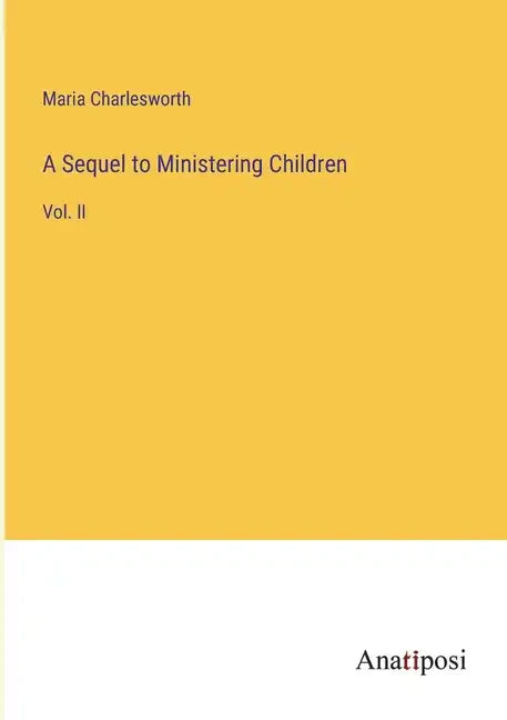 A Sequel to Ministering Children: Vol. II - Paperback