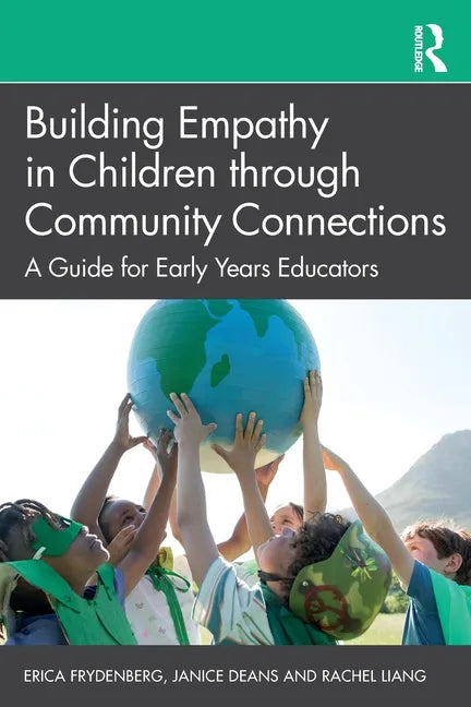 Building Empathy in Children Through Community Connections: A Guide for Early Years Educators - Paperback