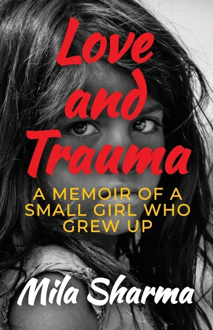 Love and Trauma: A Memoir of a Small Girl Who Grew Up - Paperback