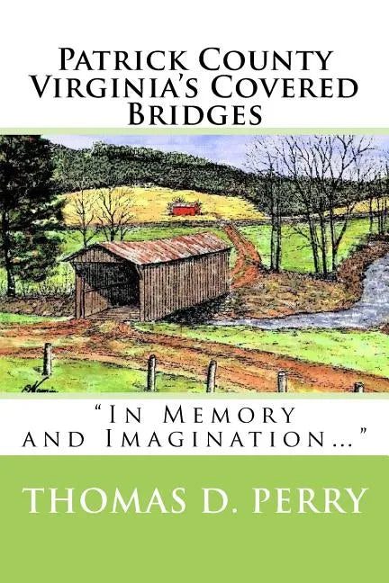 Patrick County Virginia's Covered Bridges - Paperback