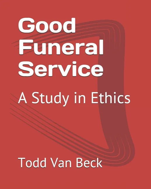 Good Funeral Service: A Study in Ethics - Paperback