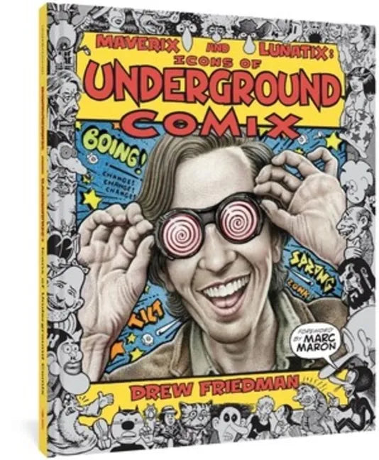 Maverix and Lunatix: Icons of Underground Comix - Hardcover