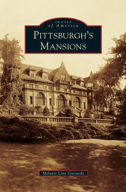 Pittsburgh's Mansions - Hardcover