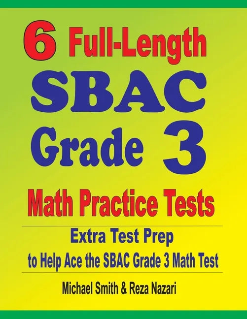 6 Full-Length SBAC Grade 3 Math Practice Tests: Extra Test Prep to Help Ace the SBAC Grade 3 Math Test - Paperback