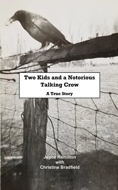 Two Kids and a Notorious Talking Crow: A True Story - Paperback