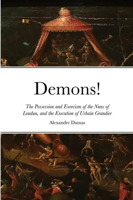 Demons!: The Possession and Exorcism of the Nuns of Loudun, and the Execution of Urbain Grandier - Paperback