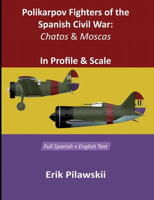 Polikarpov Fighters Of The Spanish Civil War: Chatos and Moscas In Profile & Scale - Paperback