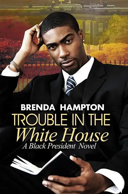 Trouble in the White House: A Black President Novel - Paperback