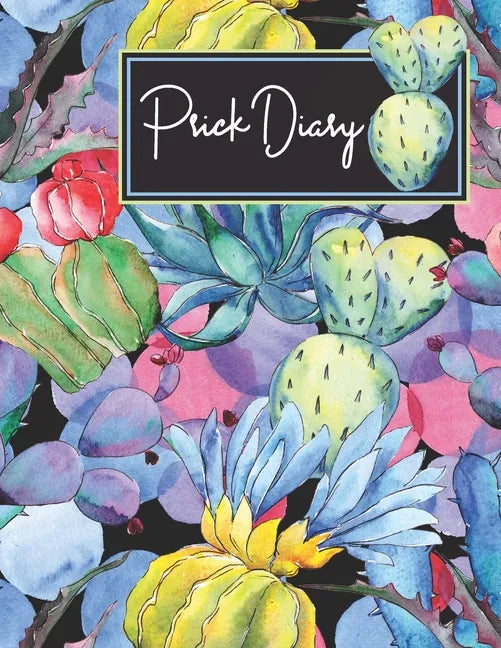 Prick Diary: Track Diabetes Blood Sugar Daily Record Glucose Readings 4x a Day, 7 Days a Week Fun Prickly Succulent Design BONUS Coloring Pages! - Paperback