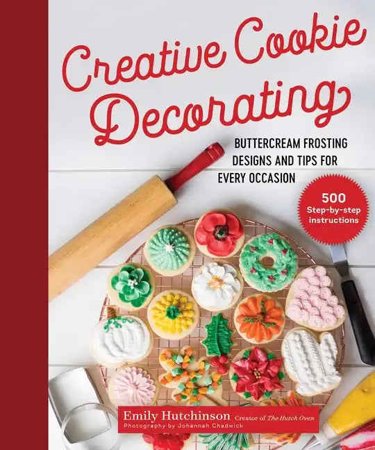 Creative Cookie Decorating: Buttercream Frosting Designs and Tips for Every Occasion - Hardcover
