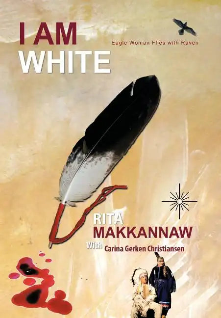 I Am White: Eagle Woman Flies with Raven - Hardcover