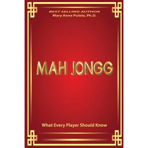 MAH JONGG What Every Player Should Know: A fascinating look at how Mah Jongg came to be the game loved and played by millions. - Paperback