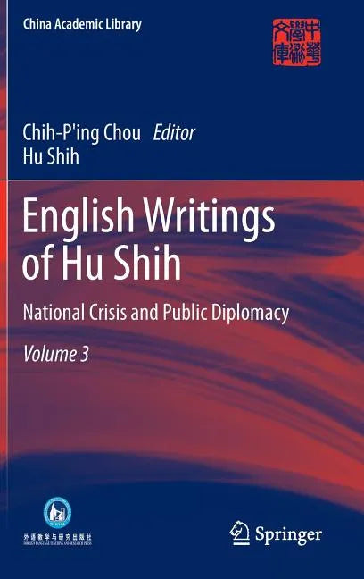 English Writings of Hu Shih: National Crisis and Public Diplomacy (Volume 3) - Hardcover