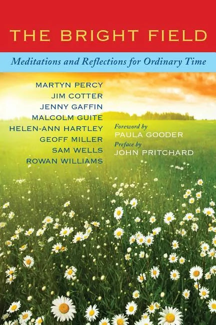 The Bright Field: Readings, Reflections and Prayers for Ascension, Pentecost, Trinity and Ordinary Time - Paperback