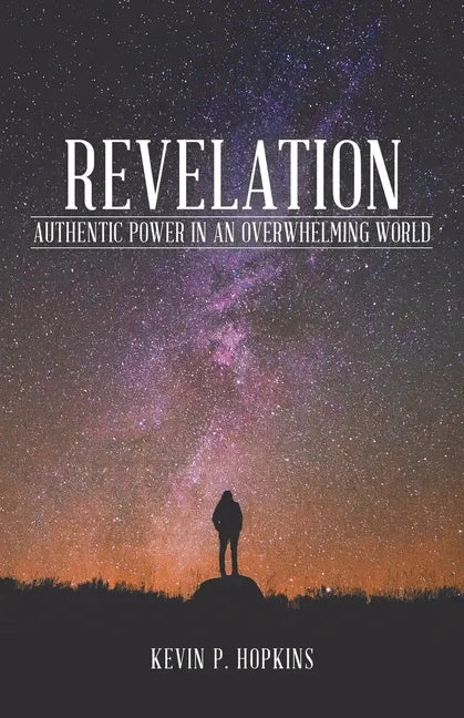 Revelation: Authentic Power in an Overwhelming World - Paperback