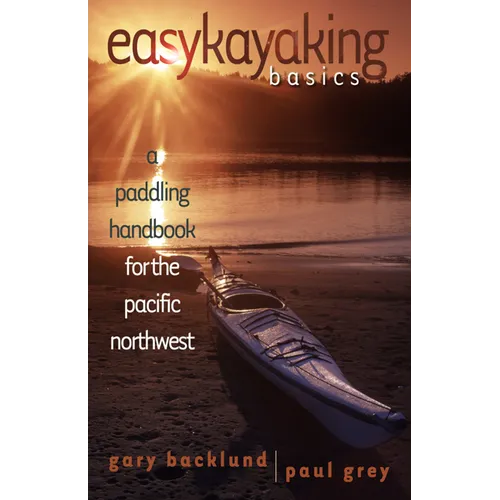 Easykayaking Basics: A Paddling Handbook for the Pacific Northwest - Paperback