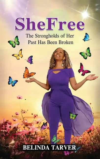 SheFree: The Strongholds of Her Past Has Been Broken - Hardcover