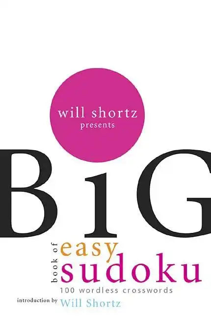 Will Shortz Presents the Big Book of Easy Sudoku: 300 Wordless Crossword Puzzles - Paperback