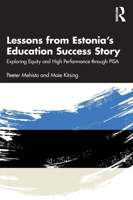 Lessons from Estonia's Education Success Story: Exploring Equity and High Performance through PISA - Paperback