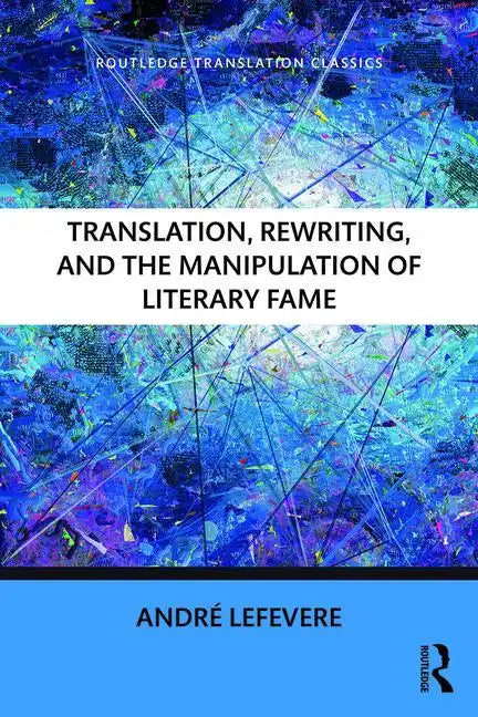 Translation, Rewriting, and the Manipulation of Literary Fame - Paperback