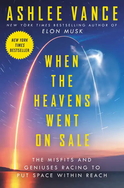 When the Heavens Went on Sale: The Misfits and Geniuses Racing to Put Space Within Reach - Hardcover