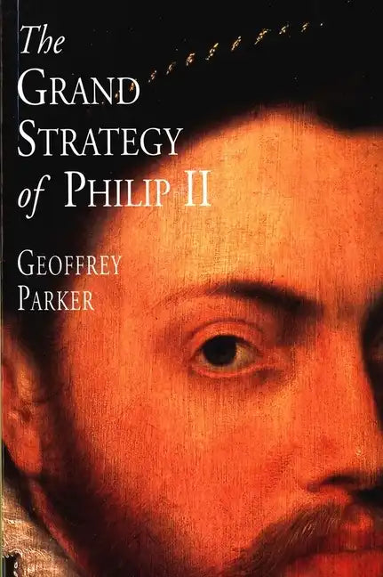 The Grand Strategy of Philip II - Paperback