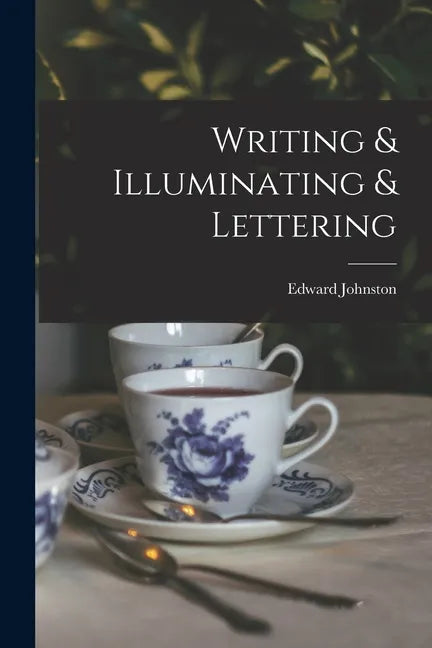 Writing & Illuminating & Lettering - Paperback