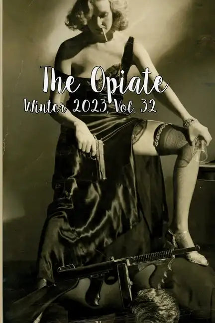 The Opiate: Winter 2023, Vol. 32 - Paperback