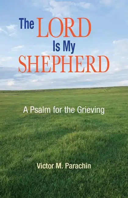 The Lord Is My Shepherd: A Pslam for the Grieving - Paperback