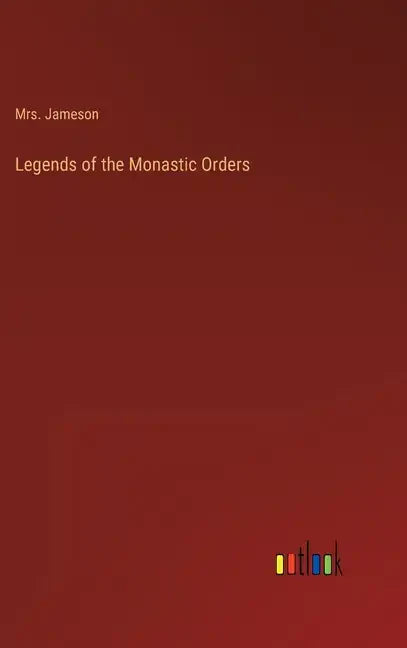 Legends of the Monastic Orders - Hardcover