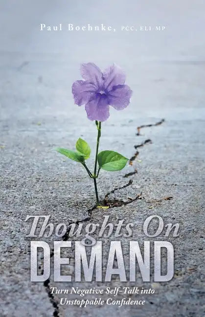 Thoughts on Demand: Turn Negative Self-Talk into Unstoppable Confidence - Paperback