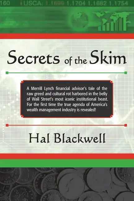 Secrets of the Skim: A Merrill Lynch financial advisor's tale of the raw greed and cultural rot harbored in the belly of Wall Street's most - Paperback
