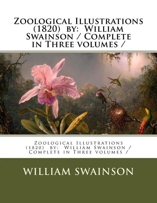 Zoological Illustrations (1820) by: William Swainson / Complete in Three volumes / - Paperback