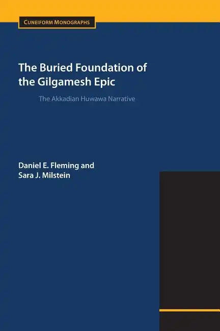 The Buried Foundation of the Gilgamesh Epic: The Akkadian Huwawa Narrative - Paperback