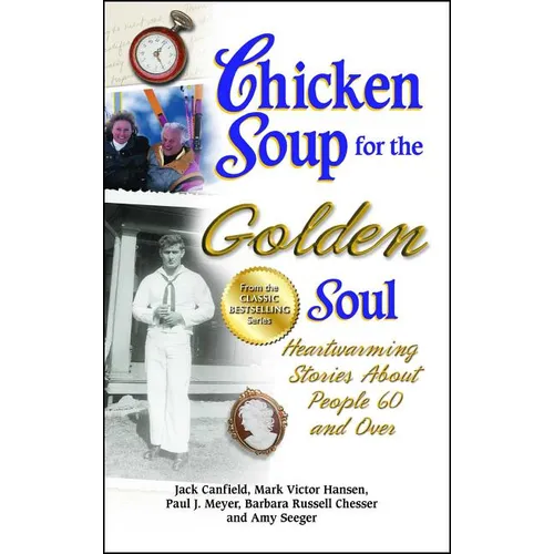 Chicken Soup for the Golden Soul: Heartwarming Stories about People 60 and Over - Paperback