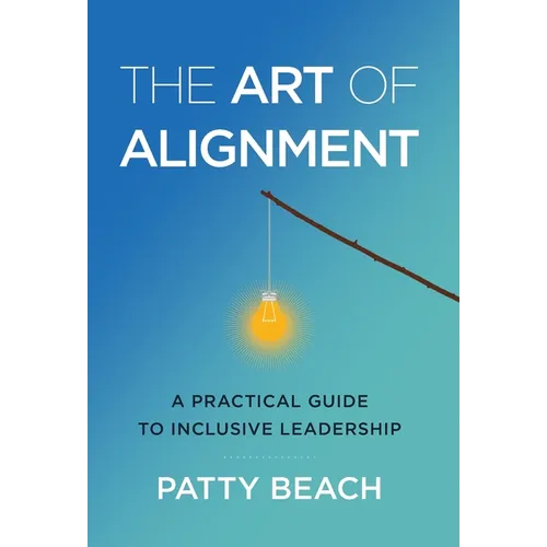 The Art of Alignment: A Practical Guide to Inclusive Leadership - Hardcover