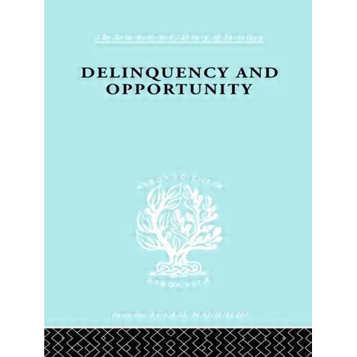 Delinquency and Opportunity: A Study of Delinquent Gangs - Paperback