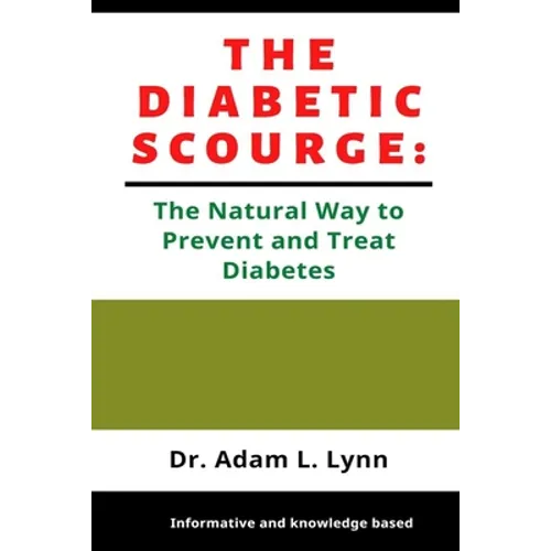 The Diabetic Scourge: A Natural Way to Prevent and Treat Diabetes - Paperback