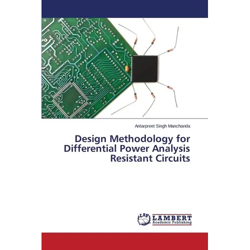 Design Methodology for Differential Power Analysis Resistant Circuits - Paperback