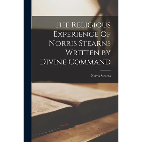 The Religious Experience Of Norris Stearns Written by Divine Command - Paperback