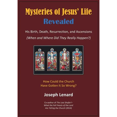 Mysteries of Jesus' Life Revealed: His Birth, Death, Resurrection, and Ascensions - Paperback