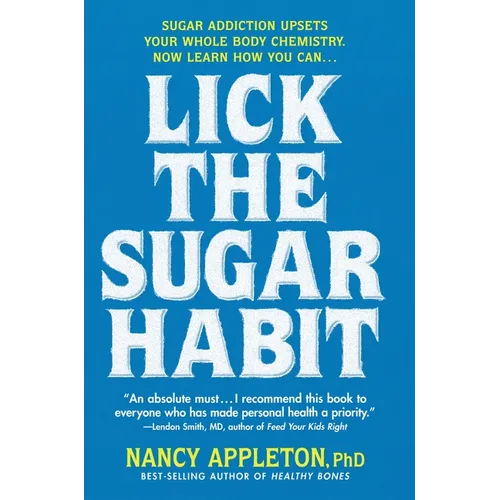 Lick the Sugar Habit: Sugar Addiction Upsets Your Whole Body Chemistry - Paperback