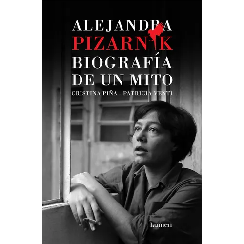 Alejandra Pizarnik. Biografía de Un Mito / Alejandra Pizarnik: Biography of a Myth - Paperback