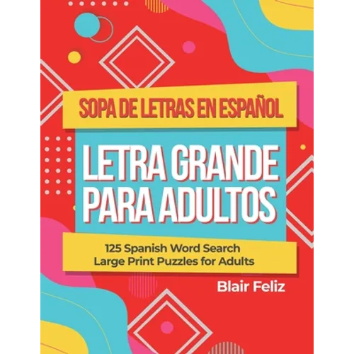 Sopa de Letras en Espanol Letra Grande Para Adultos: 125 Spanish Word Search Large Print Puzzles for Adults - Paperback