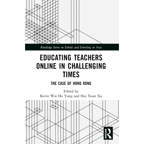 Educating Teachers Online in Challenging Times: The Case of Hong Kong - Paperback