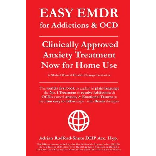 EASY EMDR for ADDICTIONS & OCD's: The World's No.1 Clinically Approved Anxiety Treatment to resolve Addictions & OCD's is now available for Home Use i - Paperback