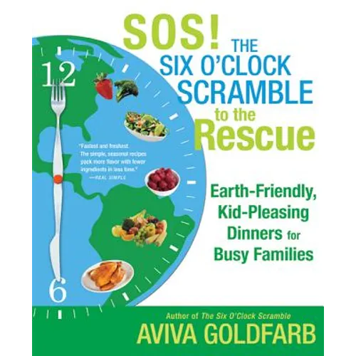 Sos! the Six O'Clock Scramble to the Rescue: Earth-Friendly, Kid-Pleasing Dinners for Busy Families - Paperback
