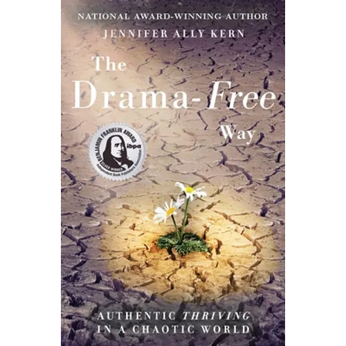The Drama-Free Way: Authentic Thriving in a Chaotic World - Paperback
