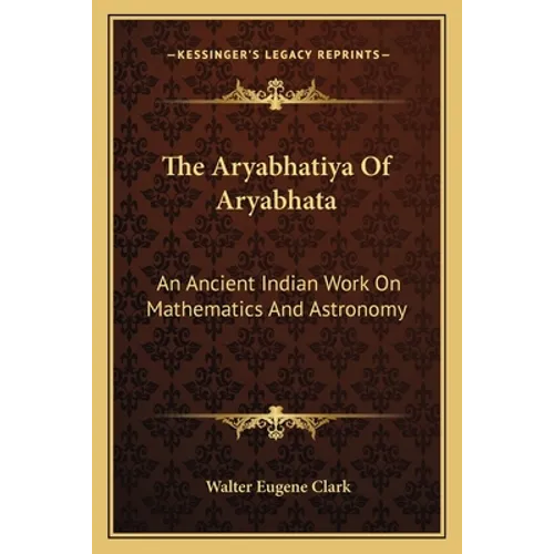 The Aryabhatiya Of Aryabhata: An Ancient Indian Work On Mathematics And Astronomy - Paperback